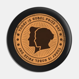 Today is Nobel Prize Day Badge Pin