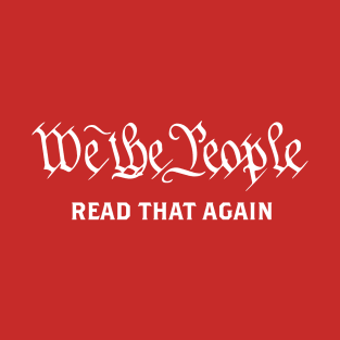 We The People - Read That Again T-Shirt