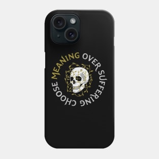 Meaning Over Suffering Phone Case