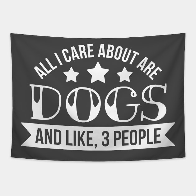 all i care about are dogs and like 3 people Tapestry by doctor ax