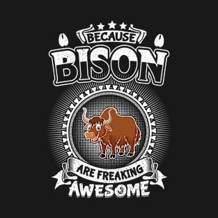 Bison Are Freaking Awesome Cool Bison lover Gifts T-Shirt