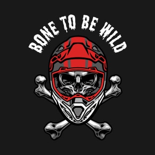 Bone to Be Wild! T-Shirt