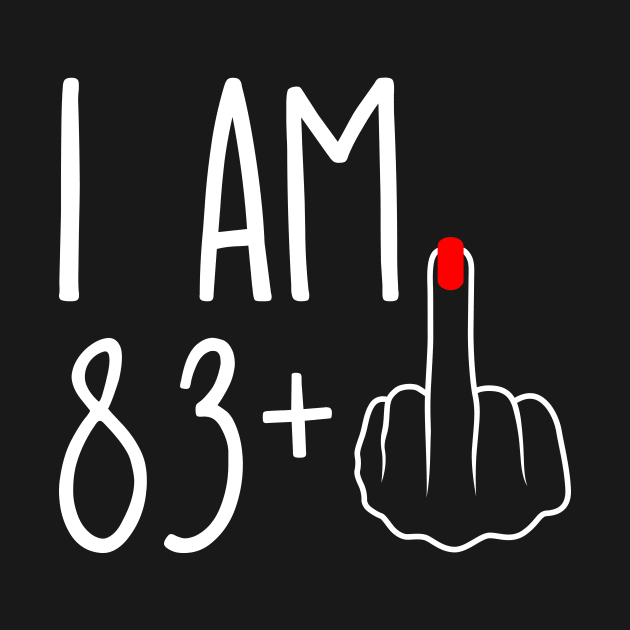 Vintage 84th Birthday I Am 83 Plus 1 Middle Finger by ErikBowmanDesigns