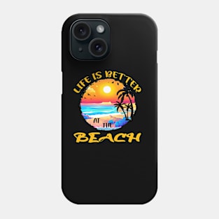 Life is better at the beach Phone Case