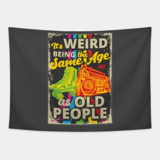 Retro Funny Sarcastic Weird Being Same Age Old People Tapestry