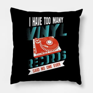 I Have Too Many Vinyl Records Pillow