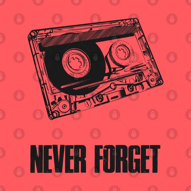 Never Forget Retro Tape Funny by NineBlack