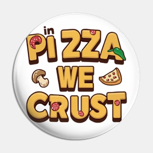 In Pizza We Crust Pin