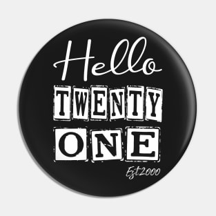 Hello Twenty one Est.2000 21th Funny Birthday Pin