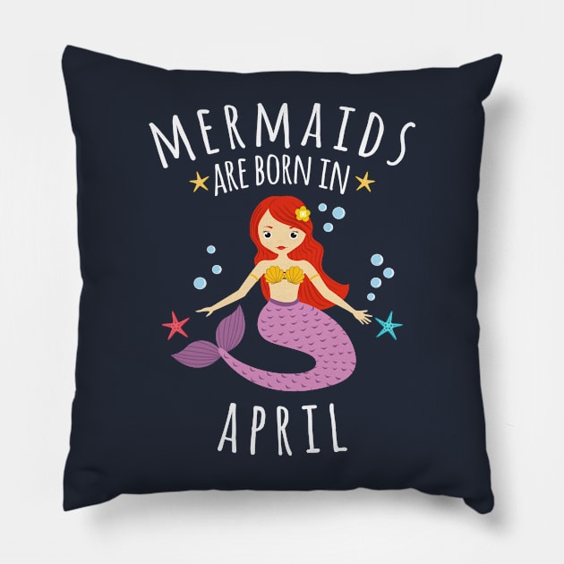 Copy of Mermaids Are Born In April Pillow by zeno27