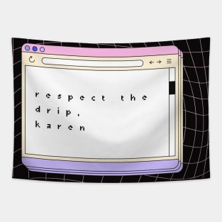 Respect The Drip, Karen. Meme Art Tapestry