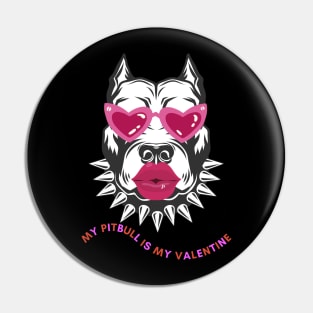 My pitbull Is My Valentine Pin