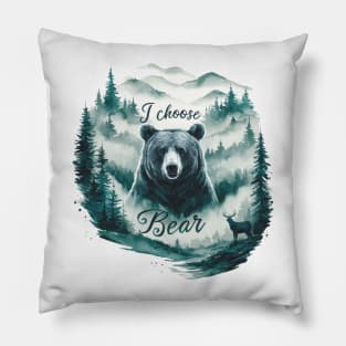 I Choose the Bear funny Pillow