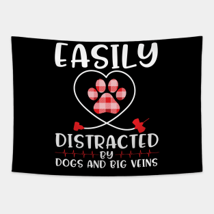 Easily Distracted By Dogs And Big Veins Happy Doctor Nurse Caregiven Paramedic Dog Mommy Daddy Tapestry