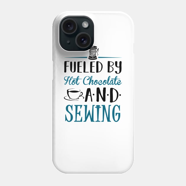 Fueled by Hot Chocolate and Sewing Phone Case by KsuAnn
