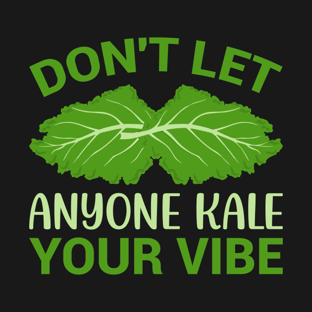 Don t let anyone kale your vibe by maxcode