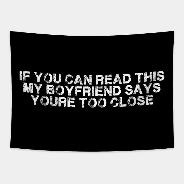 If You Can Read this my boyfriend Says your too Close Tapestry by deafcrafts