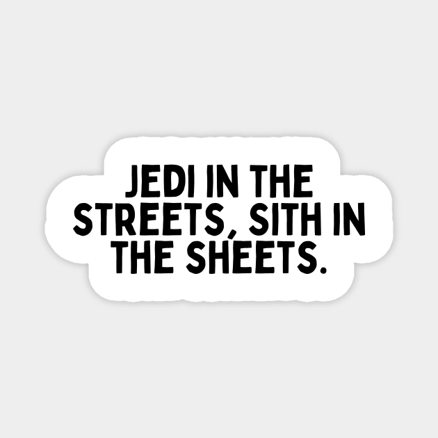 Jedi in the streets, Sith in the sheets. Magnet by FunnyTshirtHub
