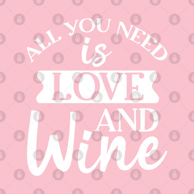 All You Need Is Love And Wine. Funny Wine Lover. by That Cheeky Tee