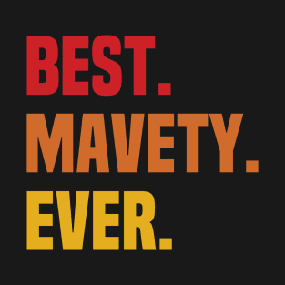 BEST MAVETY EVER ,MAVETY NAME T-Shirt