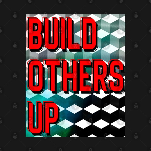 Build Others Up Positivity Geometric Design by Punderstandable