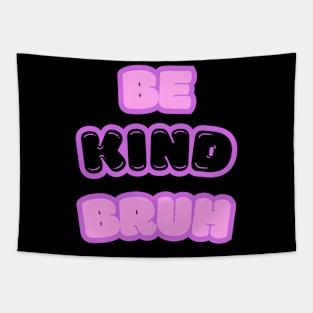 Kawai Be Kind Bruh Meme Hippie Kindness Groovy Cute Tapestry