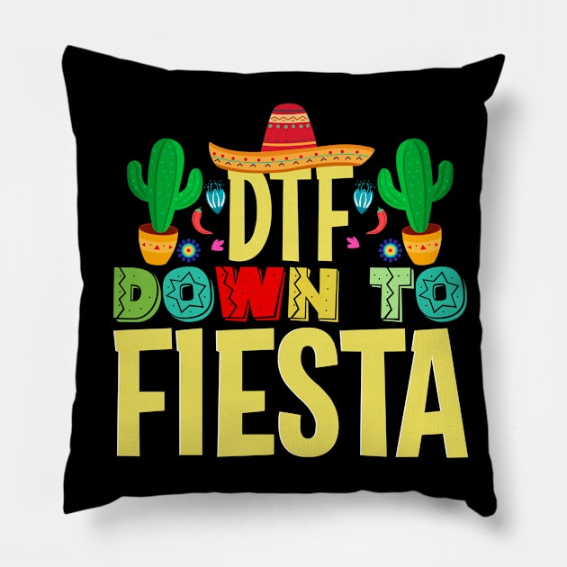 Dtf down to fiesta, Cinco De Mayo, Fiesta de cinco de mayo design, Funny Cinco de Mayo, Cinco de Mayo Party, Cinco de Mayo Gifts, Cinco de Mayo Gift, Pillow by POP-Tee