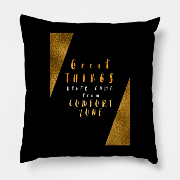 great things never came from comfort one #textart Pillow by JBJart