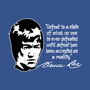 Bruce Lee "Defeat Is A State Of Mind" Quote T-Shirt