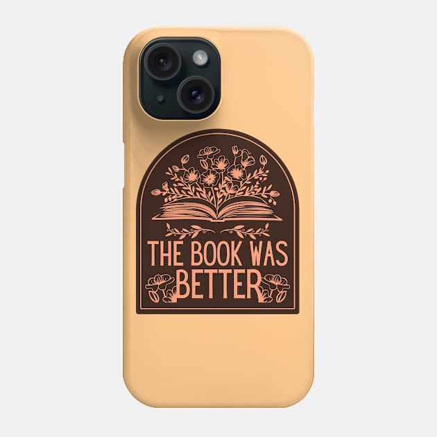 The Book Was Better Phone Case by StoryTimeComic 