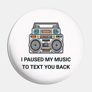 I Paused My Music to Text You Back Funny Nostalgic Retro Vintage Headphones 80's 90's Music Tee Pin