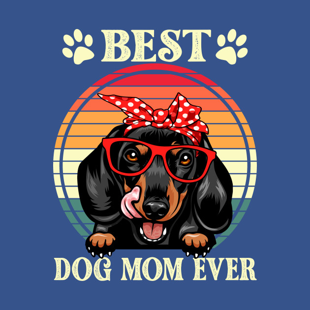 Disover Funny Best Dachshund Dog Mom For Dog Lover Gift Idea - Dog Mom Gifts - T-Shirt