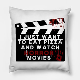 I just want to eat pizza and watch horror movies Pillow