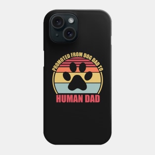 Promoted From Dog Dad To Human Dad Phone Case