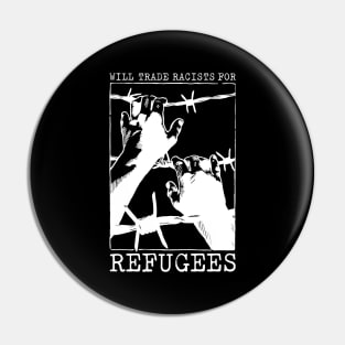 'Will Trade Racists For Refugees' Refugee Care Shirt Pin
