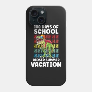 Funny 100 Days Of School Closer Summer Vacation T-Rex Phone Case