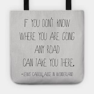 Any Road Quote from Alice in Wonderland Tote