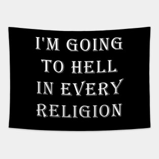 I'm Going To Hell In Every Religion Tapestry