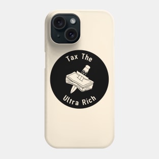 Tax The Ultra Rich Phone Case