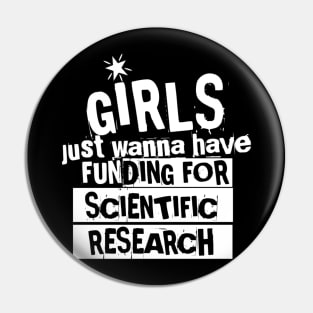 girls just wanna have funding for scientific research Pin