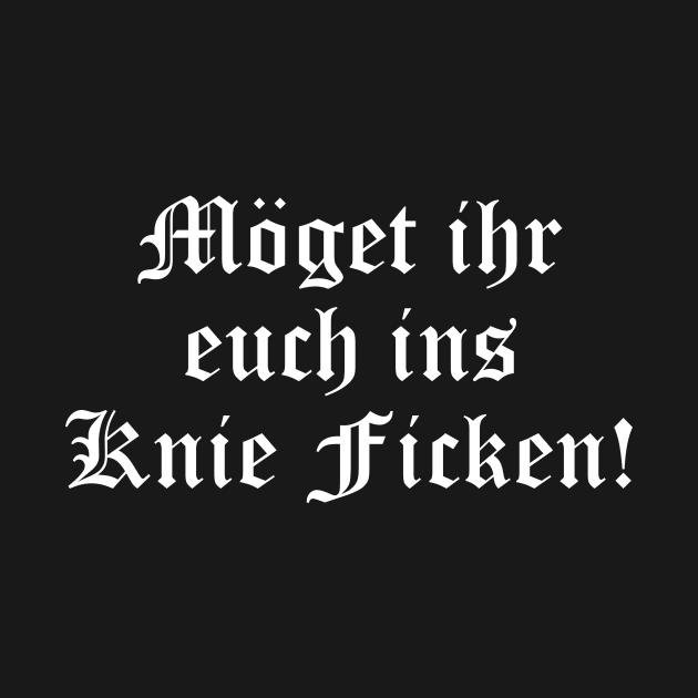 Ins Knie ficken sarkastischer Spruch Provokation by Foxxy Merch