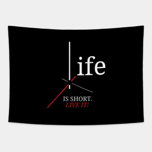 Life is Short (Live IT!) Tapestry