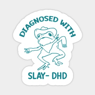 Diagnosed with slay- dhd Magnet