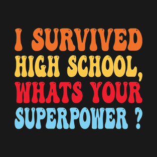 I Survived High School What's Your Superpower Graduation T-Shirt