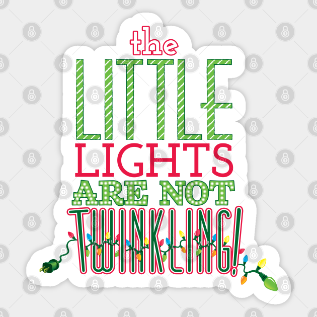 The Little Lights Are Not Twinkling! - Christmas Vacation - Sticker