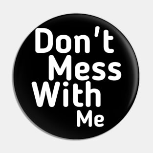 Don't mess with me Pin