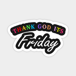 TGIF, Thank God It's Friday Magnet