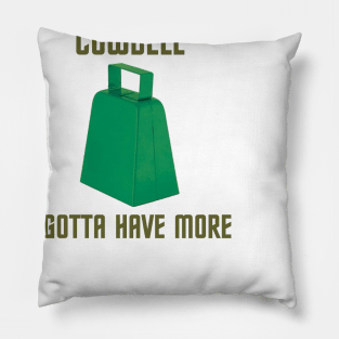 More Cowbell Pillow