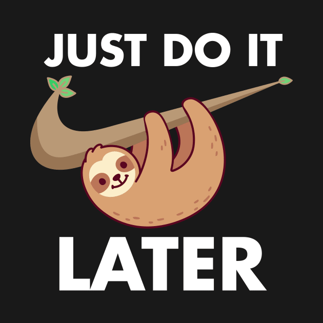 sloth just do it later by Crazy.Prints.Store