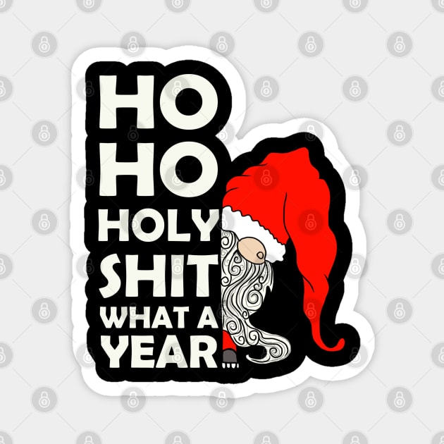 Ho Ho Holy SHit What a YEar 2020 Magnet by LJWDesign.Store